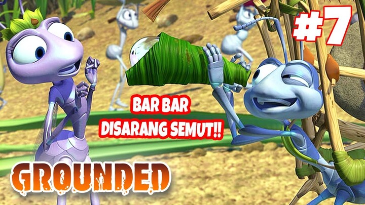 BAR BAR DISARANG SEMUT!!! - Grounded #7