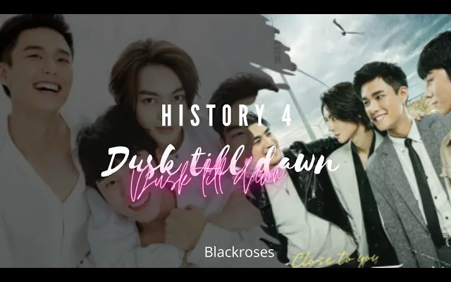 Dusk Till รุ่งอรุณ💕//Bl fmv💕//History4 Close to you💕