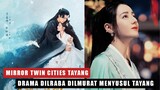 Mirror Twin Cities Tayang, Apakah Sesuai Ekspetasi? | Drama Dilraba Dilmurat Juga Menyusul Tayang? 🎥