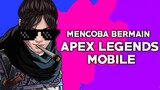 PERTAMA KALI BERMAIN APEX LEGENDS MOBILE - Apex Legends Mobile
