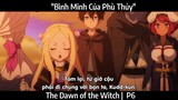 "Bình Minh Của Phù Thủy " | The Dawn of the Witch | P6