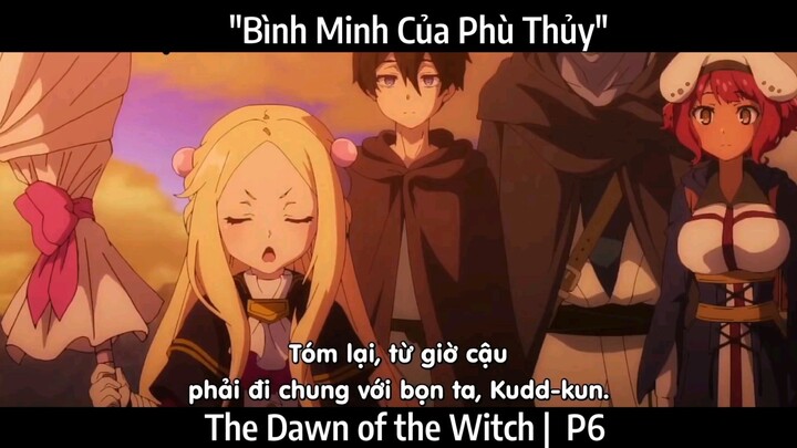 "Bình Minh Của Phù Thủy " | The Dawn of the Witch | P6