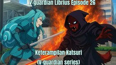 V-guardian Librius Episode 26 Keterampilan Katsuri (V-guardian Series)