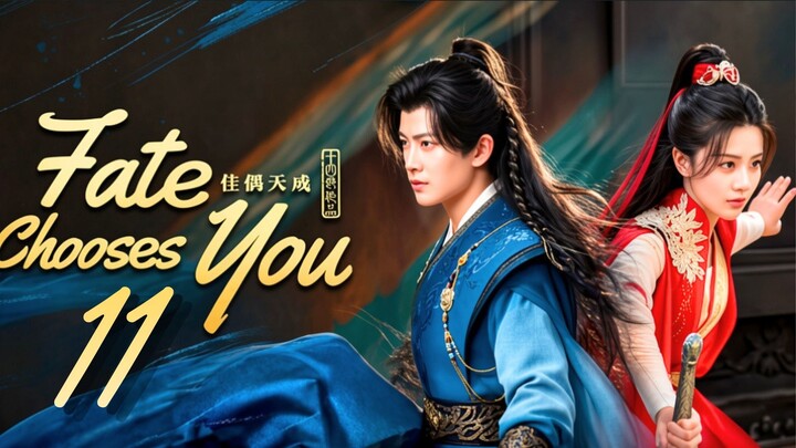 Fᴀᴛᴇ Cʜᴏᴏsᴇs Yᴏᴜ - Eᴘɪsᴏᴅᴇ 11 [Eɴɢ Sᴜʙ]