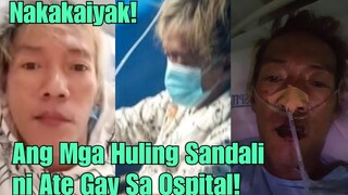 Ang Nakakaiyak na huling Sandali Ni Ate GAY at ang huling salitang nabigkas niya loob ospital!