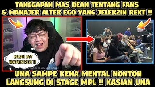 Tanggapan MAS DEAN Tentang Fans & Manajer ALTER EGO Yang Jelek2 in REKT! UNA Sampe Kena Mental!