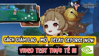 Cách Giảm Lag Mờ Delay Khi chơi Game trên Geforce now | Test Độ mượt khi chơi genshin impact
