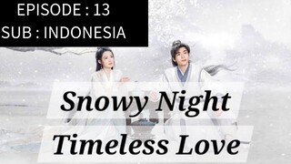 🇨🇳 Snowy Night: Timeless Love [ Episode 13 - INDO SUB]