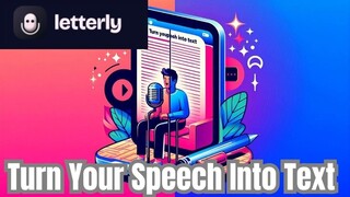 Letterly Review: Effortlessly Convert Speech into Well-Written Content