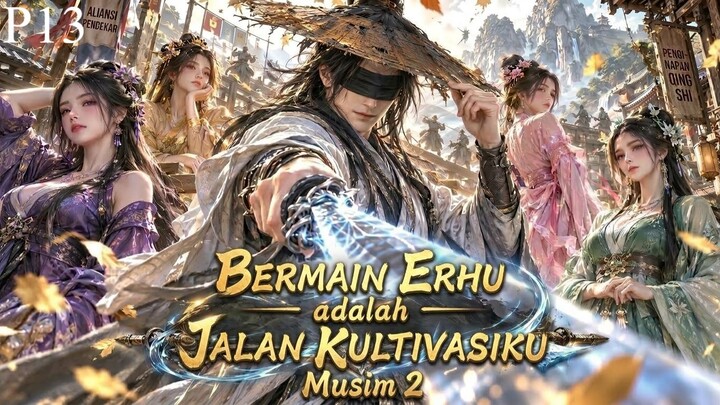 [S2P13] Bermain Erhu Adalah Jalan Kultivasiku SUB INDO