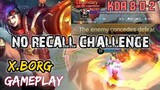 NO RECALL CHALLENGE X.BORG GAMEPLAY | Mobile Legends