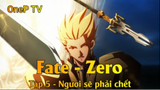 Fate - Zero Tập 5 - Ngươi sẽ phải chết