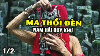 Ma Thổi Đèn : Nam Hải Quy Khư (Review) | Xuống Biển Mò Trứng Đụng Giao Long Khủng