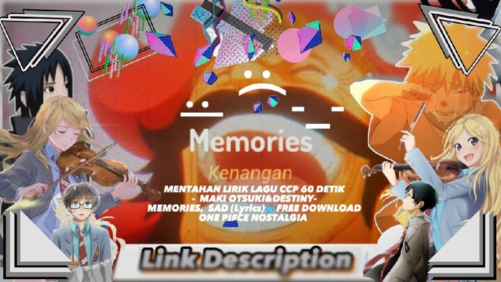 MENTAHAN LIRIK LAGU CCP 60 DETIK - MAKI OTSUKI&DESTINY - MEMORIES SAD (Lyrics) 🎶FREE DOWNLOAD OP