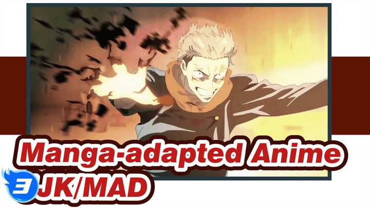 Manga-adapted Anime
JJK/MAD_3
