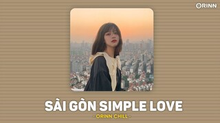 Saigon Simple Love (Orinn Lofi Ver.) - Nguyên x Seth | Cuộc đời là mấy khi được yêu được thương