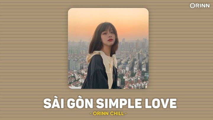 Saigon Simple Love (Orinn Lofi Ver.) - Nguyên x Seth | Cuộc đời là mấy khi được yêu được thương