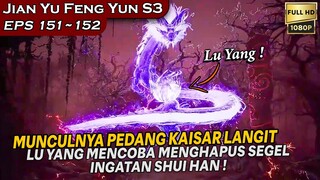 ILLUSI YANG MEMBUAT LU YANG DAN SHUI HAN KEMBALI - Alur Cerita LEGEND SWORD OF DOMAIN S3 Eps 151-152