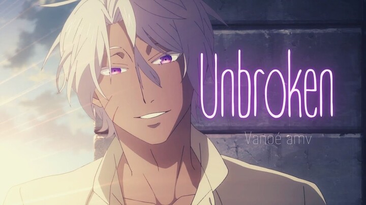 Vanoé | Unbroken | The Case Study Of Vanitas | AMV