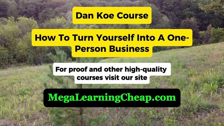 Dan Koe Course – How to Turn Yourself into A One-Person Business