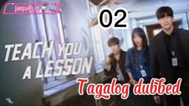 Title: Teach you a Lesson | kdrama | Tagalog dubbed | Episode 02