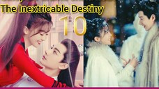 EP.10 THE INEXTRICABLE DESTINY ENG-SUB