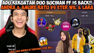 ADU KEKUATAN DUO BUCINAN FREE FIRE! ANDRA ST & AMURE RATU VS ETER WIL & LARA!!🤪