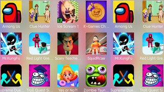 Troll Quest Silly Test,Squid Race,K Games Challenge,Scary Teacher,Ice Scream 1,Clue Hunter,Among Us.