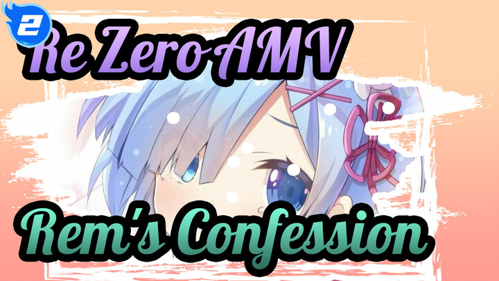 [Re:Zero AMV] Rem's Emotional Confession_2