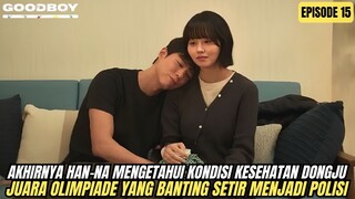 AKHIRNYA HAN-NA MENGETAHUI KONDISI KESEHATAN DONGJU - ALUR CERITA GOOD BOY EPISODE 15 SUB INDO