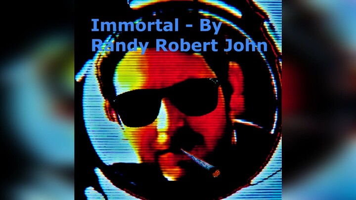 Immortal - By Randy Robert John
