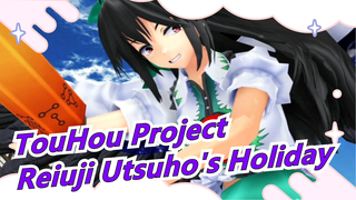 [TouHou Project MMD] Reiuji Utsuho's Holiday [Epic]