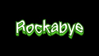 Rockabye- edit audio