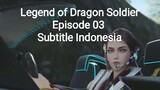Legend of Dragon Soldier Episode 03 Subtitle Indonesia