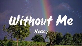 Halsey - Without Me (Lyrics)