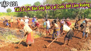 (Tập 4) Liên Minh Nông Nghiệp || Huy Động Gấp 500 Anh Em Làm Đất Sau Khi Thuê Máy Cày Thất Bại