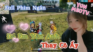 Full Phim Ngôn Tình FreeFire | Để Em Yêu Anh Thay Cô Ấy | YunMeo TV