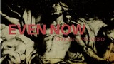 Even Now - Official Lyric Video