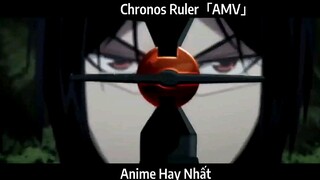 Chronos Ruler「AMV」Hay Nhất
