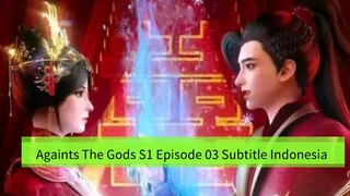 Againts The Gods S1 Episode 03 Subtitle Indonesia