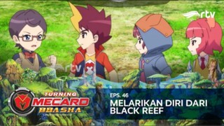 Turning Mecard Bbasha RTV : Melarikan Diri dari Black Reef (Episode 46)
