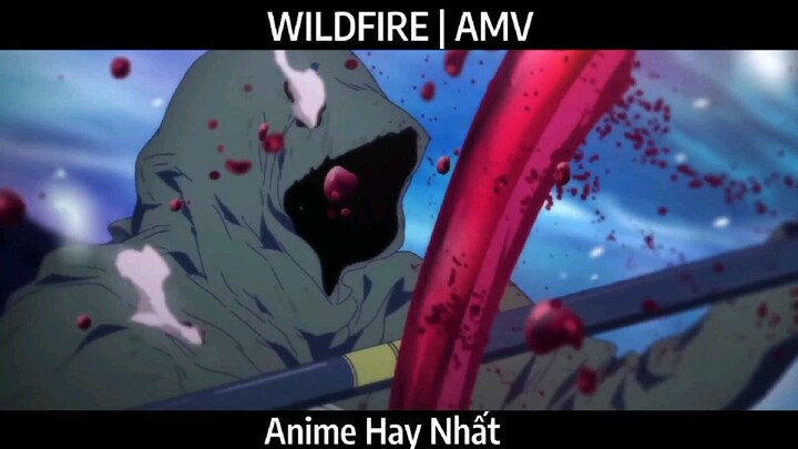 WILDFIRE | AMV Hay nhất