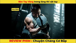 [Review phim] Bàn tay vàng trong làng thi VẬT TAY - trăm trận trăm thắng