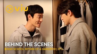 [BEHIND THE SCENES] EP 2 | High School Return of a Gangster | Viu (ENG SUB)