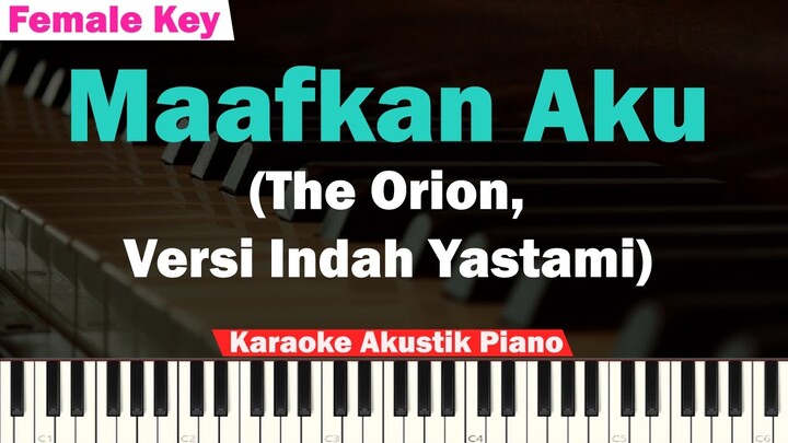 The Orion - Maafkan Aku Karaoke Piano (Female Key) Versi Indah Yastami