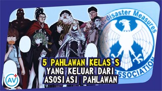 5 Pahlawan Kelas S yang KELUAR dari Asosiasi Pahlawan!!!