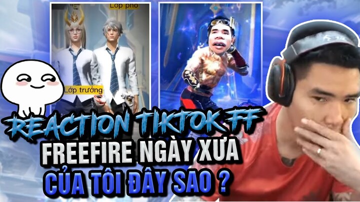 FREEFIRE CỦA NGÀY XƯA CỦA TÔI ĐÂY SAO  ? | REACTION TIKTOK FREEFIRE