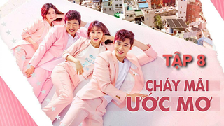 Cháy Mãi Ước Mơ - Tập 8 | Lồng Tiếng Việt