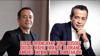 Siapa Orangnya? Tony Eusoff Dedah Mahu Tampar Seorang Aktres Ini! Ini Yang Dikatakan!