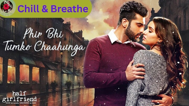 Phir Bhi Tumko Chaahunga